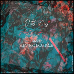 Ornette - Crazy (Electric Boutique Remix)
