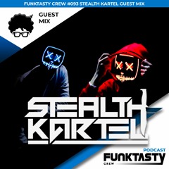 FunkTasty Crew #093 Stealth Kartel - Guest Mix