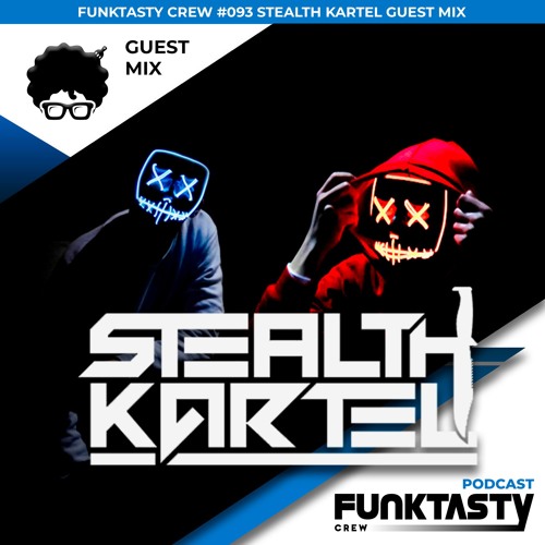 FunkTasty Crew #093 Stealth Kartel - Guest Mix