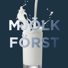 MJÖLK FÖRST