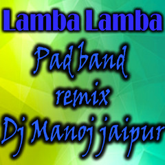 Lamba Lamba Pad Band Piano Remix BY Dj Manoj jaipur
