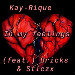 Kay-Rique feat. Bricks & Sticzx - In my feelings