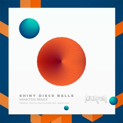 Shiny Disco Balls (Minkton Remix)[FREE DOWNLOAD]