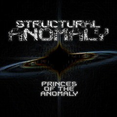 Structural Anomaly - Princes Of The Anomaly [FREE DOWNLOAD]