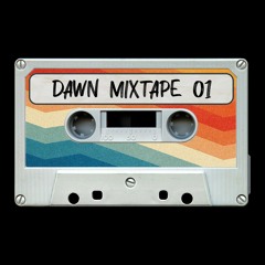DAWN MIXTAPE 01