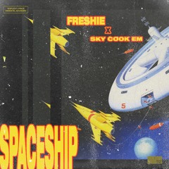 Freshie X Sky Cook Em - Spaceship