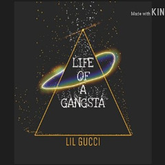 Lil Gucci - Life of a Gangsta