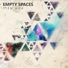 TIẾN HÓA - EMPTY SPACES