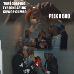 Turbo Da Plug X Guwop Gumbo x Tyreckdagoat- Peek A Boo