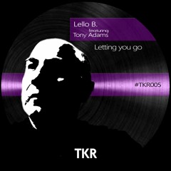 Lello B. Featuring Tony Adams - Letting You Go - (Extended Version) 7.09 - TKR005