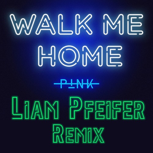 Stream Pink - Walk Me Home (Liam Pfeifer Remix) [Free Download!] by Liam  Pfeifer Music | Listen online for free on SoundCloud