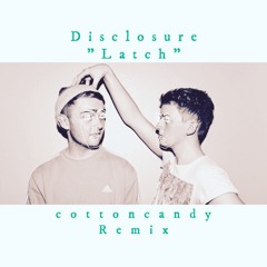 Disclosure - Latch (cottoncandy Remix)