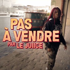 LE JUIICE - Pas à vendre (Casey)