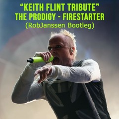 Keith Flint Tribute - THE PRODIGY - Firestarter (RobJanssen Bootleg)