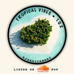 TROPICAL VIBES 102