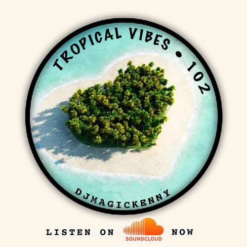 TROPICAL VIBES 102