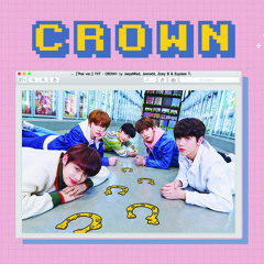 [Thai ver.] TXT - CROWN by JaejahRed, Jeenatit, Zoey B & Euysiee T.
