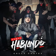 Andan Hablando - Oscar Cortez 2019