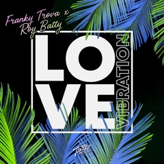 Franky Trova, Roy Batty - Love Vibration (Original Mix)