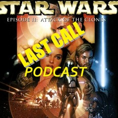 Attack of The Clones: The Last Call Podcast
