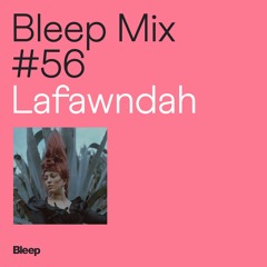 Bleep Mix #56 - Lafawndah