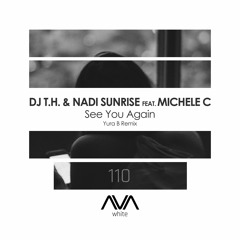 AVAW110 - DJ T.H. & Nadi Sunrise ft. Michele C - See You Again (Yura B Remix) *Out Now!*