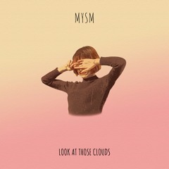 MYSM - Look At Those Clouds