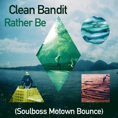 Rather Be (Soulboss Motown Soulbounce) - Clean Bandit