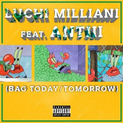 Bag Today/ Tomorrow (feat. Anti III)