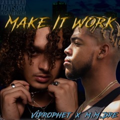 Make It Work - ViProphet x M.M.Dre