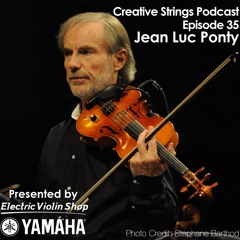Jean Luc Ponty on Jazz, Violin, & Musicianship: Creative Strings Podcast Episode 35