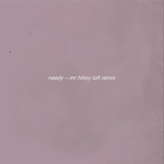 Ariana Grande - Needy (Mr. Hilroy lofi remix)