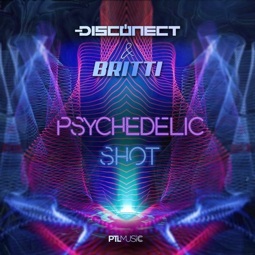 Disconect e Britti - Psychedelic Shot (sample)