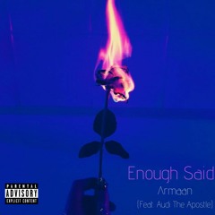 Enough Said (feat. Audi The Apostle)[prod. The Chune Maker]