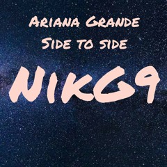 Ariana Grande - Side to Side Music NikG9 [EXCLUSIVE 2019 OFFICIAL REMIX]