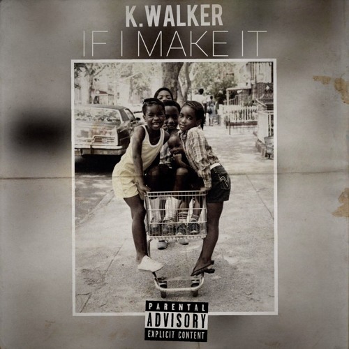 K.Walker - If I Make it