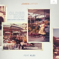 Older Now (feat. Klei) [James Carter X NLSN Remix]