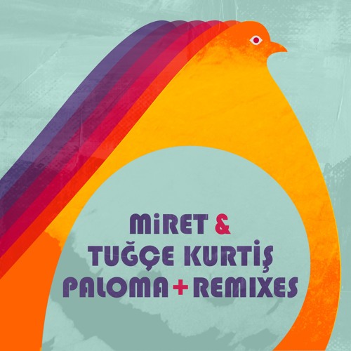 KYBELE Records - MiRET & Tuğçe Kurtiş - Paloma (Rodrigo Gallardo Remix)