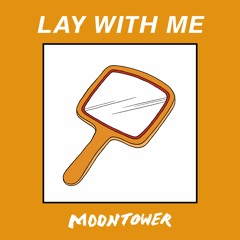Moontower - Lay With Me