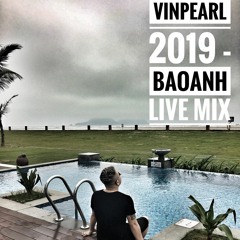VINPEARL 2019 - BAOANH LIVE MIX (20.03.2019)