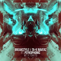 BreakStyle & Ta - K RaverZ & PsykoPhonic - W.T.F Torito