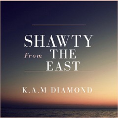 K.A.M Diamond - Shawty From The East