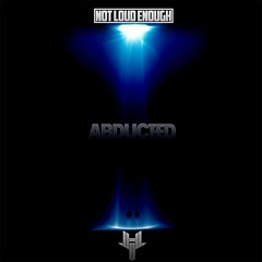 NOT LOUD ENOUGH  - Abducted (feat. Milano The Don)