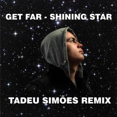 Get Far - Shining Star 2k19 (Tadeu Viegas Remix)