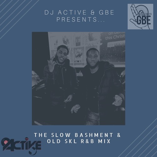 New Skl Slow Bashment & Old Skl R&B Mix CD By @DjActive_ & GBE