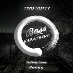 TWO NOTTY - Walking Alone (Remix) [FREE DOWNLOAD]