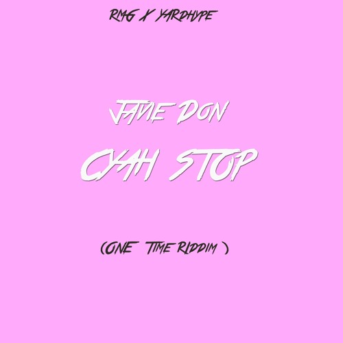 Javie Don - Cyah Stop (Prod. By YardhypeMusic X RMG)