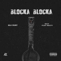 Ola Runt - Blocka Blocka Feat DelyPlayNasty