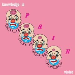 Knowledge Is Pain - Violet