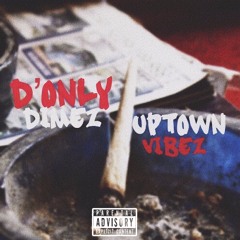 D OnlyDimez - uptoown vibez remix